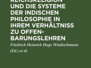 Die chinesische Reichsreligion und die Systeme der indischen Philosophie in ihrem Verhältniß zu Offenbarungslehren