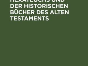 Die Composition des Hexateuchs und der historischen Bücher des Alten Testaments