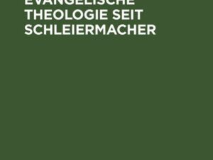 Die deutsche evangelische Theologie seit Schleiermacher