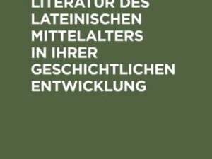 Die deutsche Literatur des lateinischen Mittelalters in ihrer geschichtlichen Entwicklung