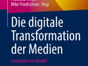 Die digitale Transformation der Medien