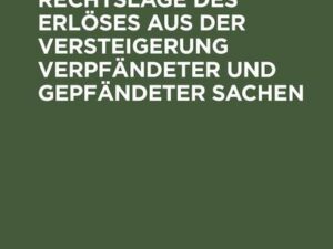 Die dingliche Rechtslage des Erlöses aus der Versteigerung verpfändeter und gepfändeter Sachen