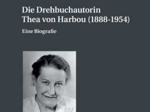 Die Drehbuchautorin Thea von Harbou (1888-1954)