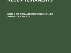 Die drei älteren Evangelien. Die Apostelgeschichte