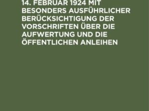 Die Dritte Steuernotverordnung vom 14. Februar 1924 mit besonders ausführlicher Berücksichtigung der Vorschriften über die Aufwertung und die öffentli