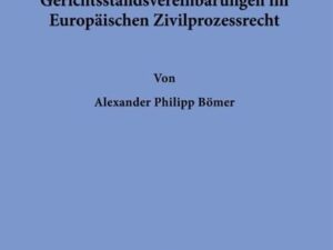 Die Drittwirkung von Gerichtsstandsvereinbarungen im Europäischen Zivilprozessrecht.