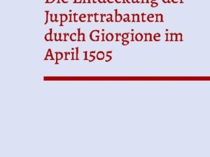 Die Entdeckung der Jupitertrabanten durch Giorgione im April 1505