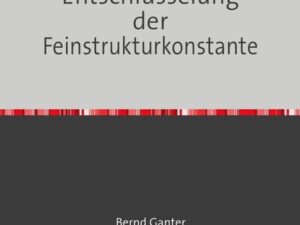 Die Entschlüsselung der Feinstrukturkonstante