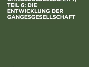 Die Entwicklung der Gangesgesellschaft, Teil 6: Die Entwicklung der Gangesgesellschaft