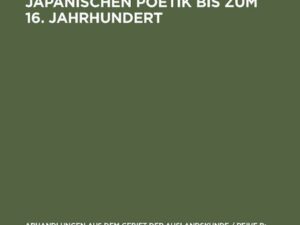 Die Entwicklung der japanischen Poetik bis zum 16. Jahrhundert