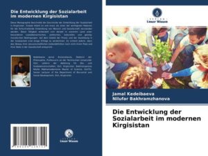 Die Entwicklung der Sozialarbeit im modernen Kirgisistan