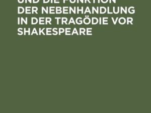 Die Entwicklung und die Funktion der Nebenhandlung in der Tragödie vor Shakespeare