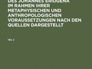 Die Erkenntnislehre des Johannes Eriugena : im Rahmen ihrer metaphysischen und anthropologischen Voraussetzungen nach den Quellen dargestellt