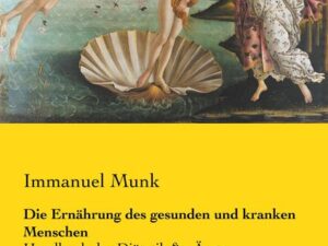 Die Ernährung des gesunden und kranken Menschen