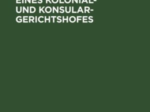 Die Errichtung eines Kolonial- und Konsular-Gerichtshofes