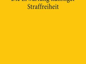 Die Erwartung künftiger Straffreiheit