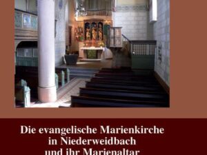 Die evangelische Marienkirche in Niederweidbach und ihr Marienaltar