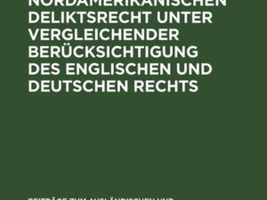 Die Fahrlässigkeit im nordamerikanischen Deliktsrecht unter vergleichender Berücksichtigung des englischen und deutschen Rechts