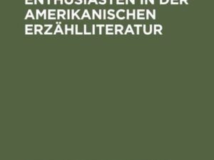 Die Figur des Enthusiasten in der amerikanischen Erzählliteratur