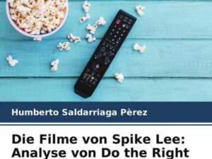 Die Filme von Spike Lee: Analyse von Do the Right Thing