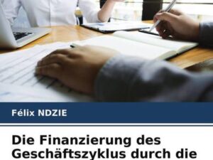 Die Finanzierung des Geschäftszyklus durch die Bank