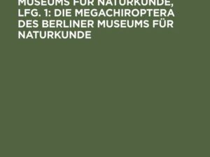 Die Fledermäuse des Berliner Museums für Naturkunde, Lfg. 1: Die Megachiroptera des Berliner Museums für Naturkunde