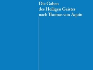 Die Gaben des Heiligen Geistes nach Thomas von Aquin