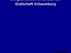 Die gedruckten Urkunden der Grafschaft Schaumburg