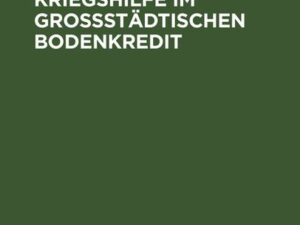 Die gemeindliche Kriegshilfe im großstädtischen Bodenkredit