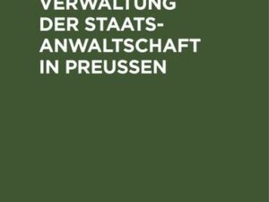 Die Geschäftsverwaltung der Staatsanwaltschaft in Preußen