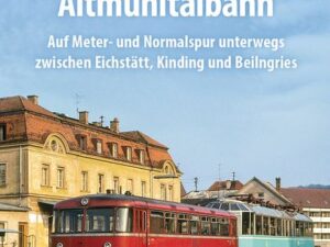 Die Geschichte der Altmühltalbahn