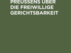 Die Gesetze des Reiches und Preußens über die freiwillige Gerichtsbarkeit