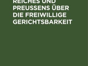 Die Gesetze des Reiches und Preußens über die freiwillige Gerichtsbarkeit