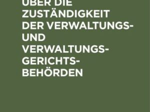 Die Gesetzgebung über die Zuständigkeit der Verwaltungs- und Verwaltungsgerichtsbehörden