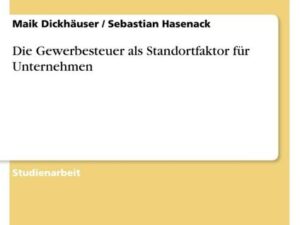 Die Gewerbesteuer als Standortfaktor für Unternehmen