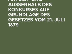 Die Gläubigeranfechtung ausserhalb des Konkurses auf Grundlage des Gesetzes vom 21. Juli 1879