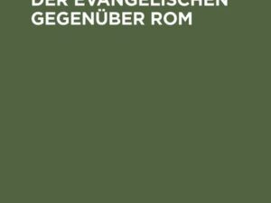 Die Glaubenseinheit der Evangelischen gegenüber Rom