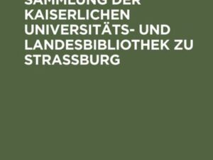 Die Gobineau-Sammlung der Kaiserlichen Universitäts- und Landesbibliothek zu Straßburg