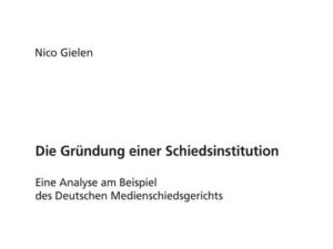 Die Gründung einer Schiedsinstitution