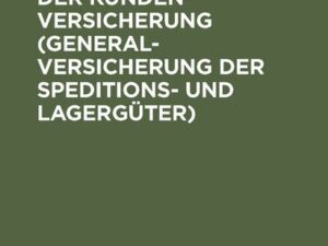 Die Grundzüge der Kundenversicherung (Generalversicherung der Speditions- und Lagergüter)