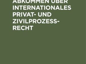 Die Haager Abkommen über internationales Privat- und Zivilprozeß-Recht