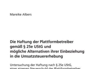 Die Haftung der Plattformbetreiber gemäß § 25e UStG und mögliche Alternativen ihrer Einbeziehung in die Umsatzsteuererhebung