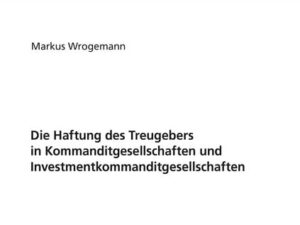 Die Haftung des Treugebers in Kommanditgesellschaften und Investmentkommanditgesellschaften