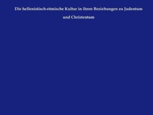 Die hellenistisch-römische Kultur in ihren Beziehungen zu Judentum und Christentum