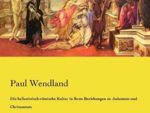 Die hellenistisch-römische Kultur in ihren Beziehungen zu Judentum und Christentum