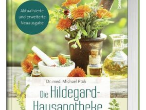 Die Hildegard-Hausapotheke für die ganze Familie