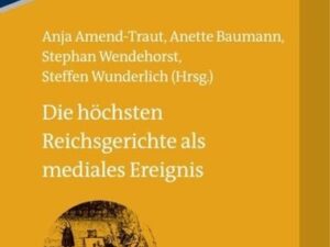 Die höchsten Reichsgerichte als mediales Ereignis