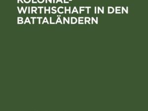 Die holländische Kolonialwirthschaft in den Battaländern