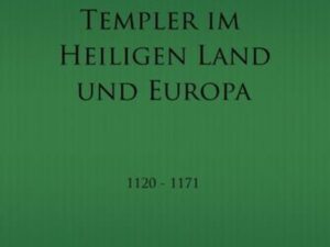 Die Ideale der Templer im Heiligen Land und Europa