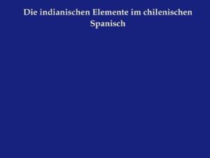 Die indianischen Elemente im chilenischen Spanisch